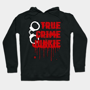 True Crime - True Crime Junkie Hoodie